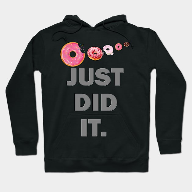 Just Did It Shirt, Food Shirt, Donuts Shirt, Sprinkles Shirt, Funny Gift Idea Shirt, Exercise Shirt, Foodie Shirt, Gym Workout Hoodie by DESIGN SPOTLIGHT